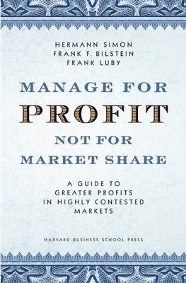 Manage For Profit, Not For Market Share 1
