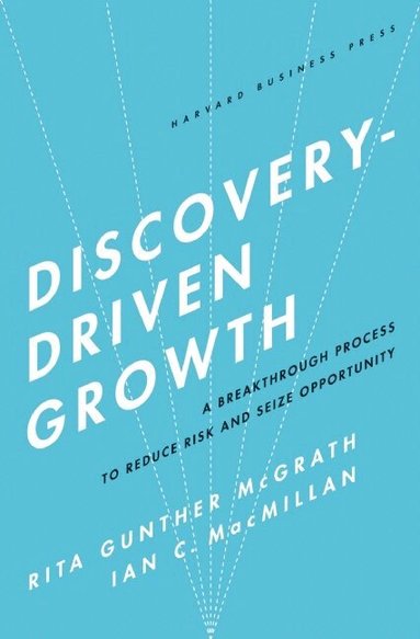 Rita Gunther McGrath, Ian C. Macmillan - Discovery-Driven Growth, Inbunden