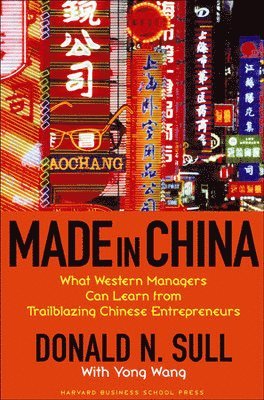 Donald N. Sull, Yong Wang, Donald N Sull - Made In China, Inbunden