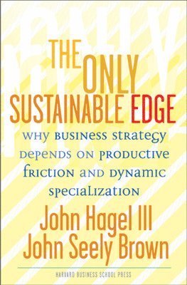 bokomslag The Only Sustainable Edge: Why Business Strategy Depends on Productive Friction and Dynamic Specialization