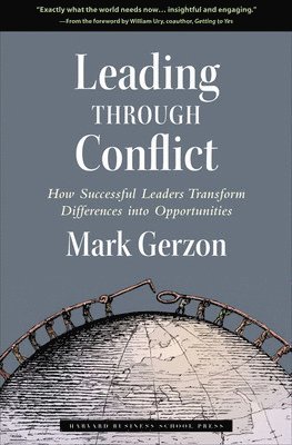 Mark Gerzon - Leading Through Conflict, Inbunden