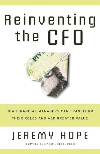 Jeremy Hope - Reinventing the CFO, Inbunden