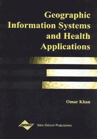 bokomslag Geographic Information Systems and Health Applications