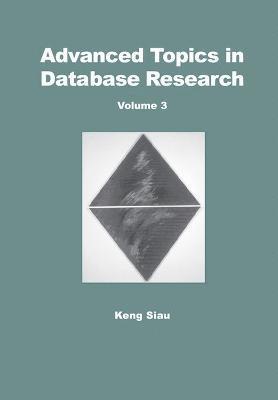Keng Siau - Advanced Topics in Database Research, Inbunden