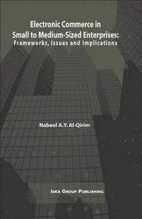 bokomslag Electronic Commerce in Small to Medium-Sized Enterprises: Frameworks, Issues and Implications