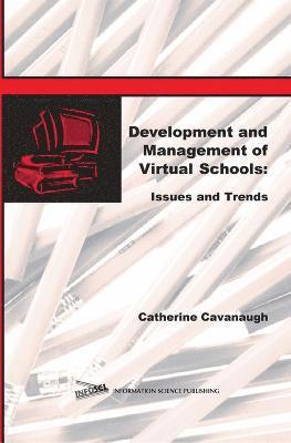 Catherine Cavanaugh - Development and Management of Virtual Schools: Issues and Trends, Inbunden