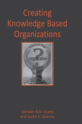 bokomslag Creating Knowledge Based Organizations