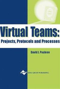 bokomslag Virtual Teams: Projects, Protocols and Processes