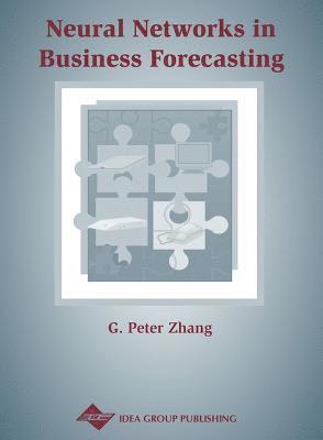 G. Peter Zhang - Neural Networks in Business Forecasting, Inbunden