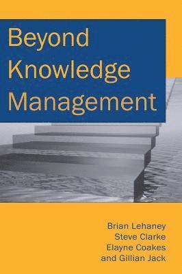 Beyond Knowledge Management 1