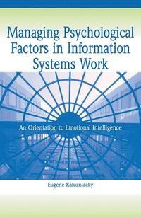 bokomslag Managing Psychological Factors in Information Systems Work: An Orientation to Emotional Intelligence