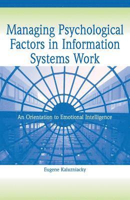bokomslag Managing Psychological Factors in Information Systems Work: An Orientation to Emotional Intelligence