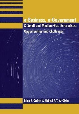 bokomslag E-Business, E-Government & Small and Medium-Size Enterprises: Opportunities and Challenges