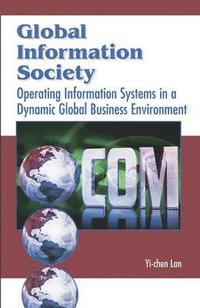 bokomslag Global Information Society: Operating Information Systems in a Dynamic Global Business Environment