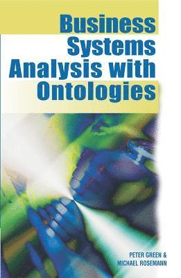 Peter Green, Michael Rosemann - Business Systems Analysis with Ontologies, Inbunden