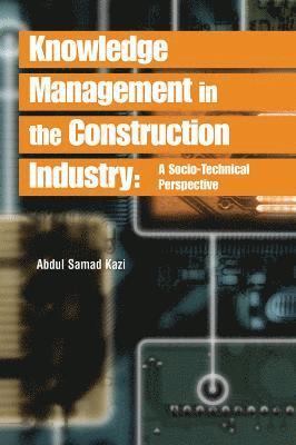 bokomslag Knowledge Management in the Construction Industry: A Socio-Technical Perspective