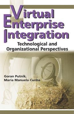 Goran Putnik, Maria Cunha, Goran D. Putnik, Maria Manuela Cruz-Cunha - Virtual Enterprise Integration, Inbunden