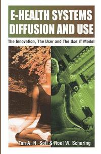 bokomslag E-Health Systems Diffusion and Use: The Innovation, the User and the Use It Model