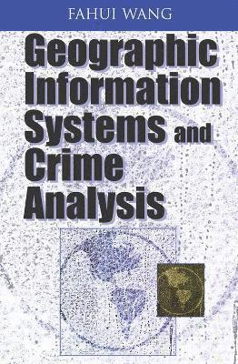 Fahui Wang, Fahui Wang - Geographic Information Systems and Crime Analysis, Inbunden