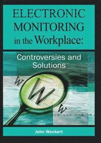 bokomslag Electronic Monitoring in the Workplace: Controversies and Solutions