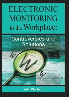bokomslag Electronic Monitoring in the Workplace: Controversies and Solutions