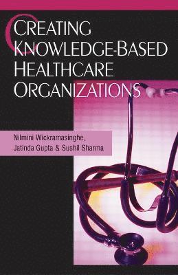 Creating Knowledge-Based Healthcare Organizations 1