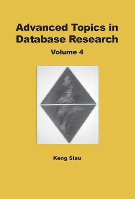 Keng Siau - Advanced Topics in Database Research, Inbunden