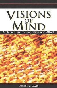bokomslag Visions of Mind: Architectures for Cognition and Affect
