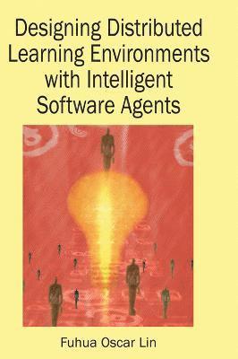 Designing Distributed Learning Environments with Intelligent Software Agents 1