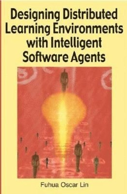 Designing Distributed Learning Environments with Intelligent Software Agents 1