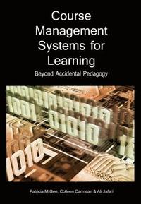 bokomslag Course Management Systems for Learning: Beyond Accidental Pedagogy