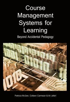 bokomslag Course Management Systems for Learning: Beyond Accidental Pedagogy