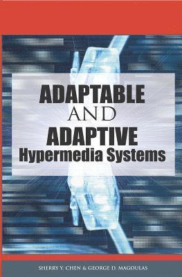 Sherry y. Chen, George D. Magoulas, Sherry Y. Chen, Sherry Y. Chen - Adaptable and Adaptive Hypermedia Systems, Inbunden