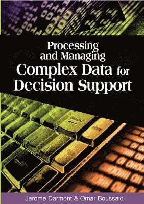 Jerome Darmont, Omar Boussaid - Processing and Managing Complex Data for Decision Support, Inbunden