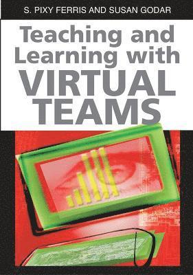 S. Pixy Ferris - Teaching and Learning with Virtual Teams, Inbunden
