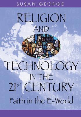 George, Susan Ella George - Religion and Technology in the 21st Century, Inbunden