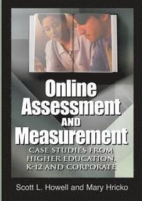 bokomslag Online Assessment and Measurement: Case Studies from Higher Education, K-12 and Corporate