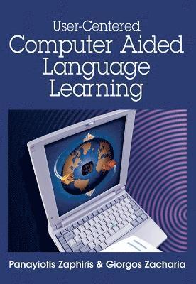 Panayiotis Zaphiris, Giorgos Zacharia - User-centered Computer Aided Language Learning, Inbunden