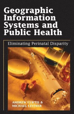 Andrew Curtis, Andrew Curtis, Michael Leitner - Geographic Information Systems and Public Health, Inbunden