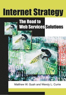 Matthew W. Guah, Wendy Currie - Internet Strategy, Inbunden