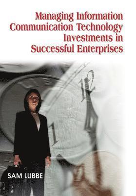 Managing Information Communication Technology Investments in Successful Enterprises 1