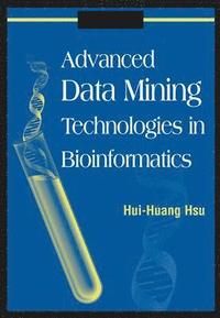bokomslag Advanced Data Mining Technologies in Bioinformatics