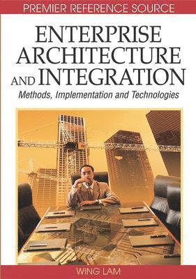 bokomslag Enterprise Architecture and Integration: Methods, Implementation and Technologies