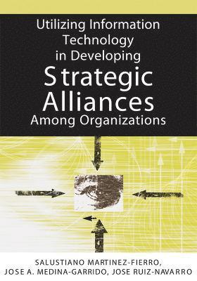 bokomslag Utilizing Information Technology in Developing Strategic Alliances Among Organizations