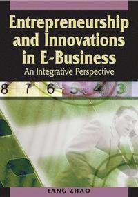 bokomslag Entrepreneurship and Innovations in E-Business: An Integrative Perspective