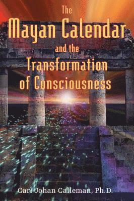 The Mayan Calendar and the Transformation of Consciousness 1