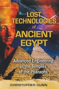 bokomslag Lost technologies of ancient egypt - advanced engineering in the temples of