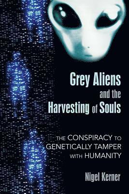 Grey Aliens and the Harvesting of Souls 1