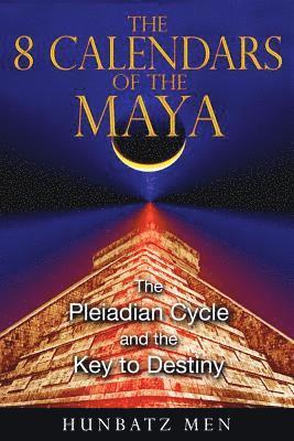 The 8 Calendars of the Maya 1