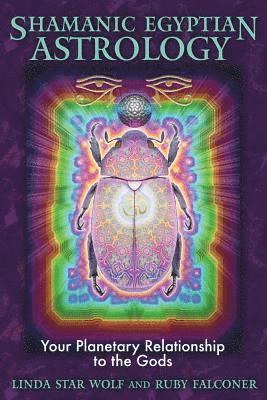 Linda Star Wolf, Ruby Falconer, Ph.D. Star Wolf, Linda, Wolf Linda Star & Falconer Ruby - Shamanic Egyptian Astrology, Häftad
